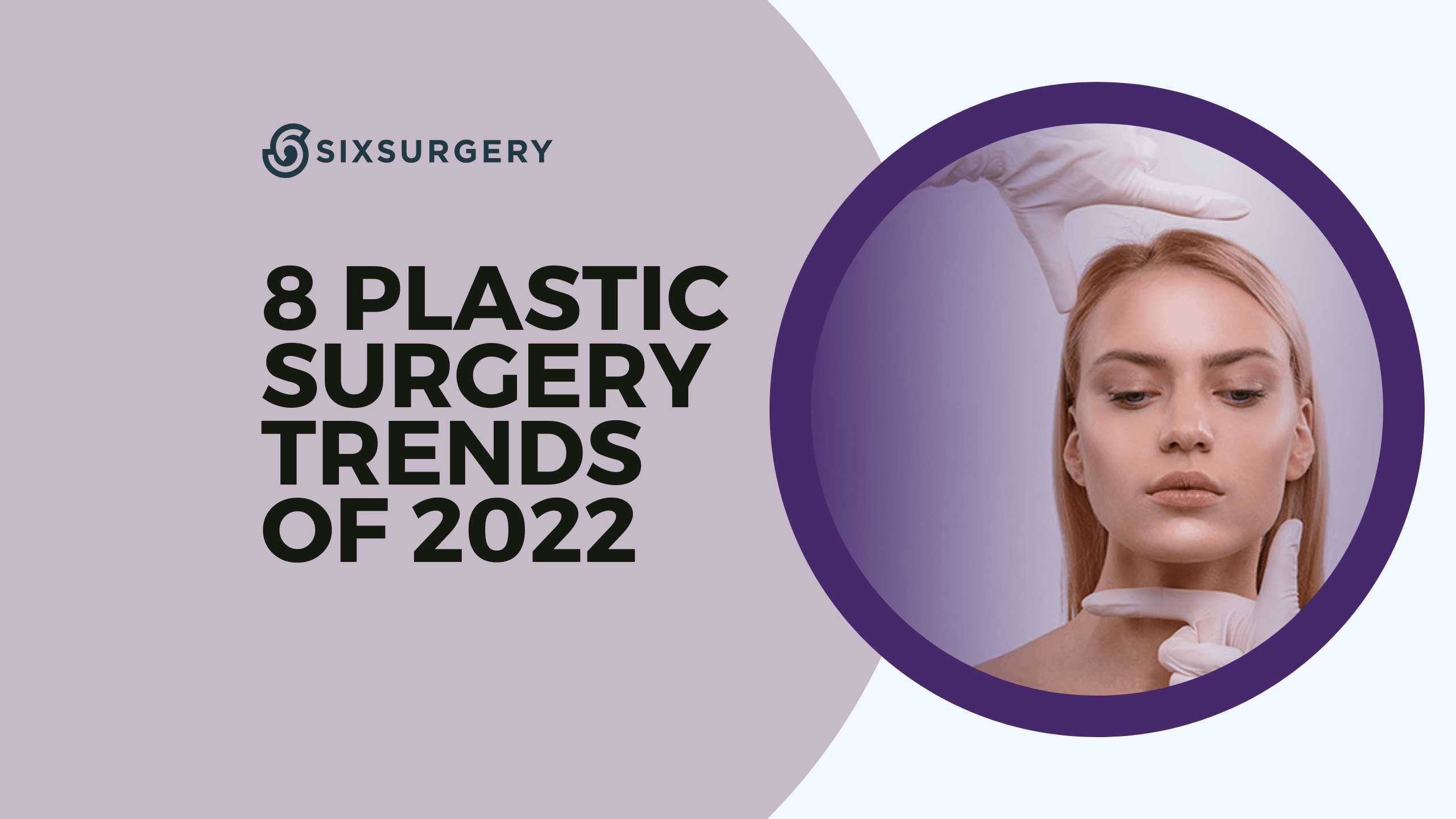 The 8 Biggest Plastic Surgery Trends of 2022