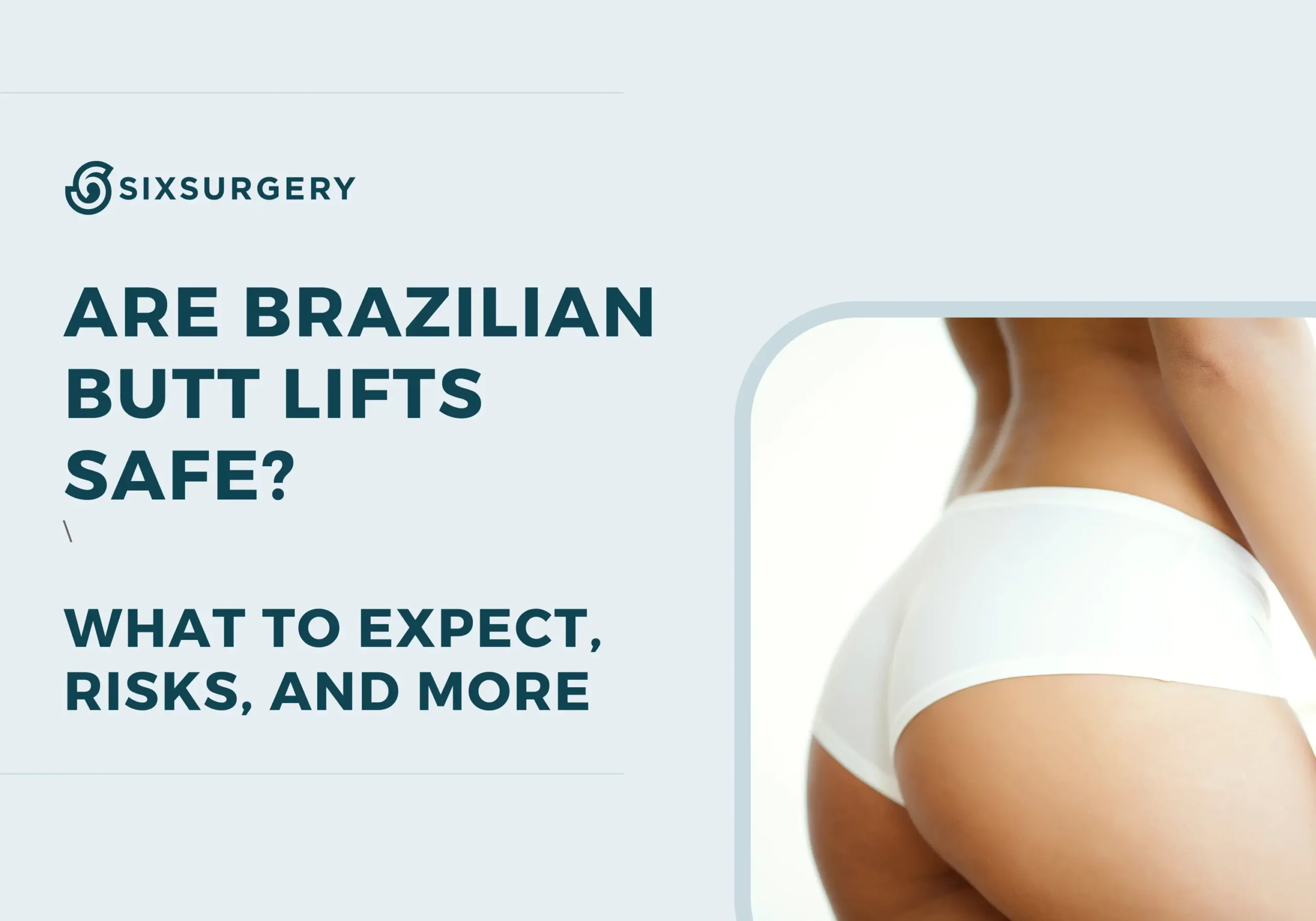 Are Brazilian Butt Lifts Safe? What to Expect, Risks, and More